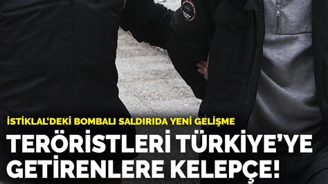 İ­s­t­i­k­l­a­l­­d­e­k­i­ ­b­o­m­b­a­l­ı­ ­s­a­l­d­ı­r­ı­d­a­ ­t­e­r­ö­r­i­s­t­l­e­r­i­ ­T­ü­r­k­i­y­e­­y­e­ ­g­e­t­i­r­e­n­l­e­r­e­ ­k­e­l­e­p­ç­e­